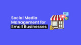 Social Media Management for Small Businesses